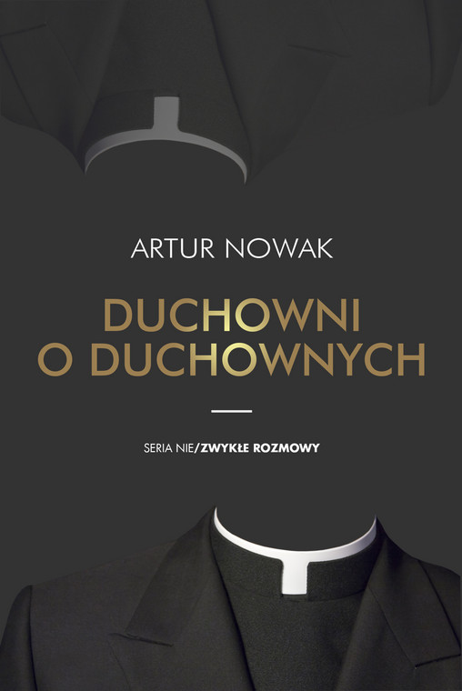 "Duchowni o duchownych", Artur Nowak, wyd. Od deski do deski, Warszawa 2019