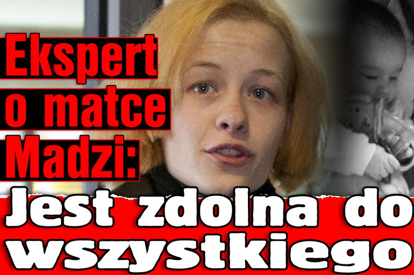 Ekspert o matce Madzi: Jest zdolna do wszystkiego!