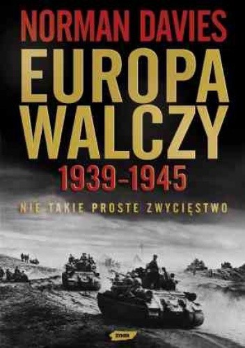 "Europa walczy 1939-1945. Nie takie proste zwycięstwo"