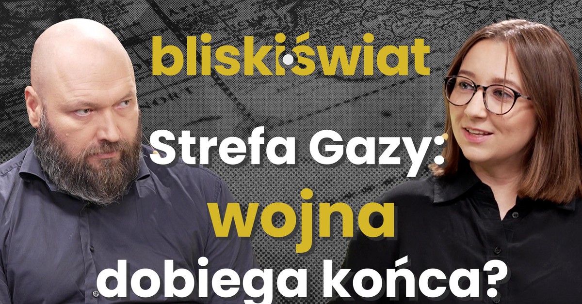 Czy wojna w Strefie Gazy dobiega końca? [BLISKI ŚWIAT]