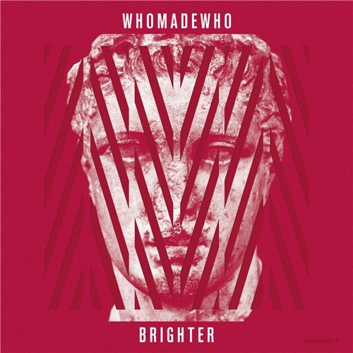 WhoMadeWho – 'Brighter'