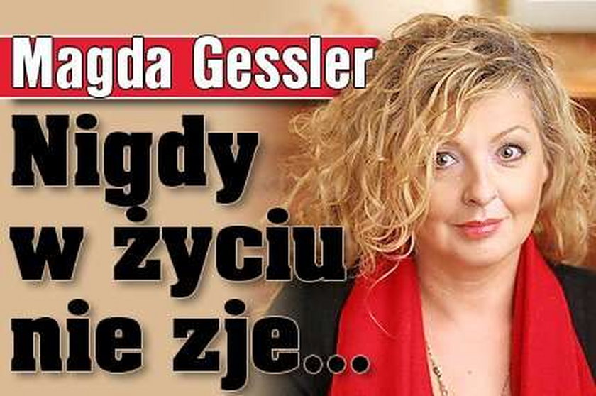 Magda Gessler nigdy w życiu nie zje...