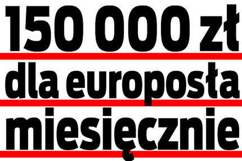 150 000 zł dla europosła miesięcznie