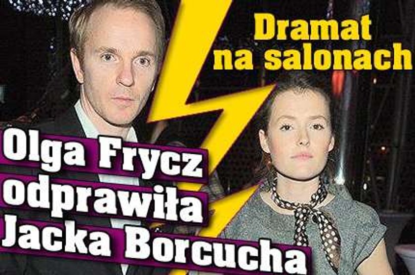 Dramat na salonach. Olga Frycz odprawiła Jacka Borcucha 