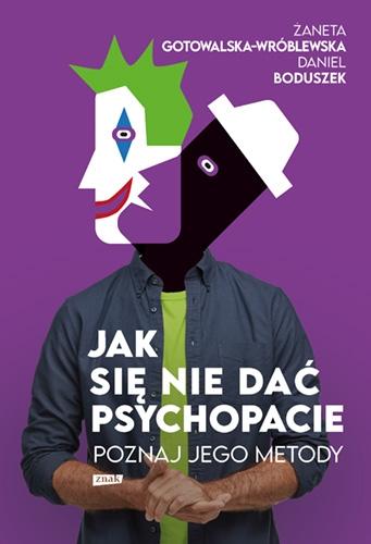 Żaneta Gotowalska-Wróblewska, Daniel Boduszek - Jak się nie dać psychopacie? Poznaj jego metody