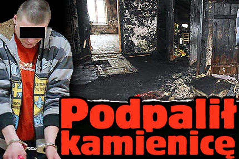 Podpalił kamienicę