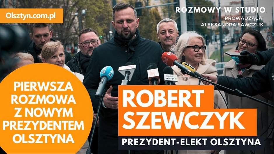 „Kampanie wyborcze mają być o przyszłości, a nie przeszłości”. Uśmiechnięty Olsztyn Roberta Szewczyka