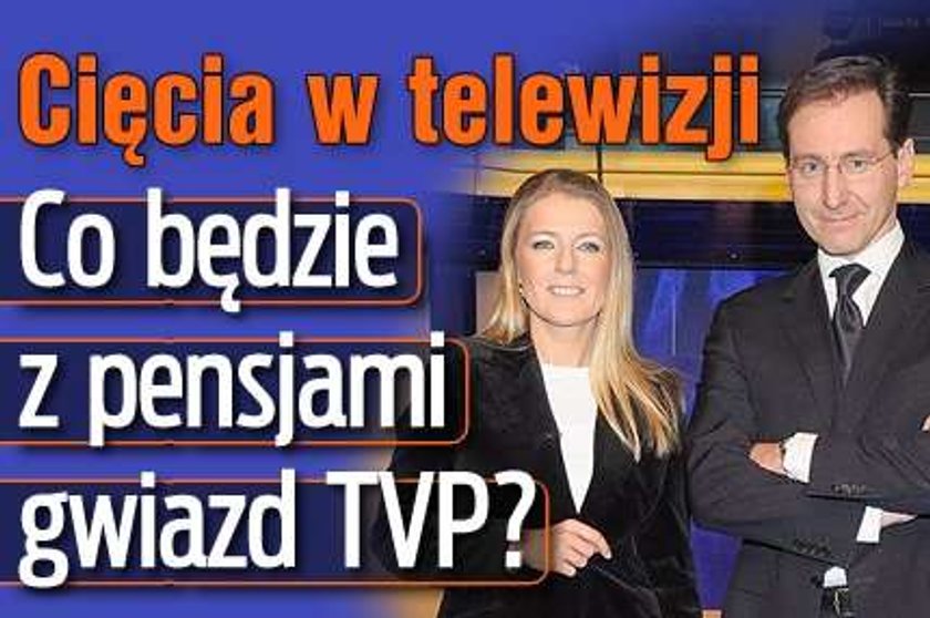 Cięcia w TVP. Co z pensjami gwiazd TVP?