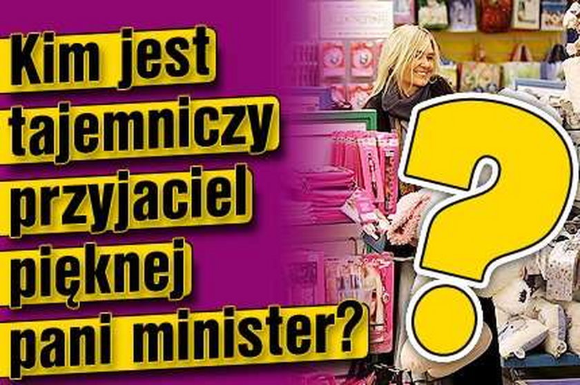 Kim jest przyjaciel pani minister?