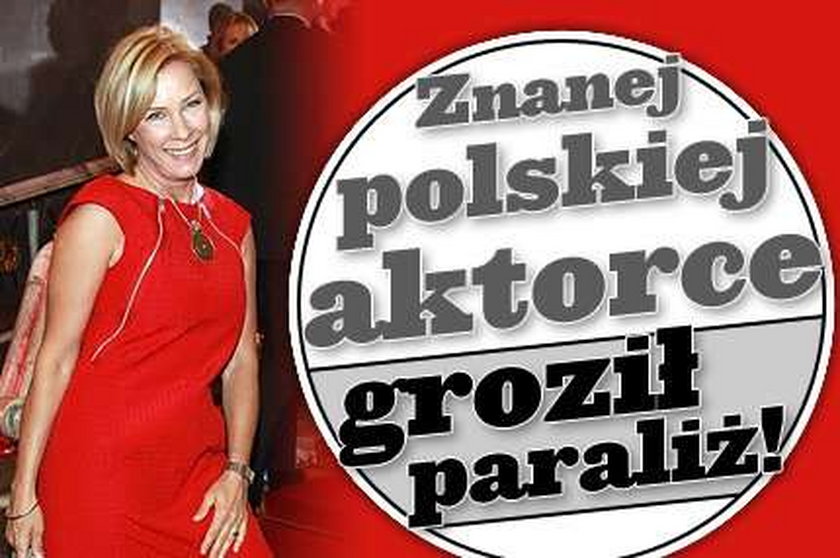 Znanej polskiej aktorce groził paraliż!