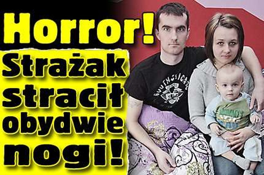 Horror! Strażak stracił obydwie nogi!