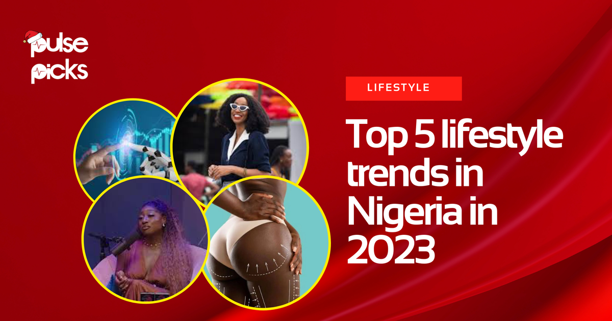 Top 5 lifestyle trends in Nigeria in 2023 - Vimarsana News