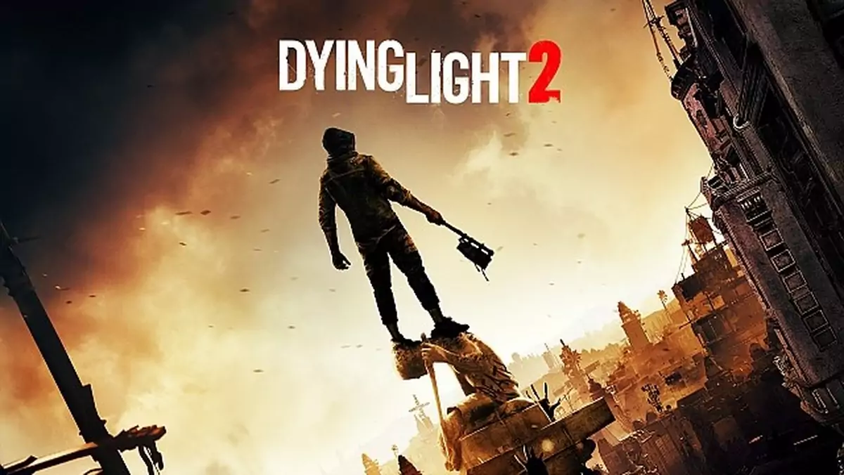 Dying Light 2 - Techland potwierdził nam wstępną datę premiery