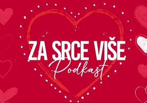 Podkast "Za srce više"