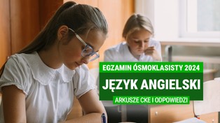 Egzamin ósmoklasisty 2024. Język angielski. ARKUSZE CKE I ODPOWIEDZI
