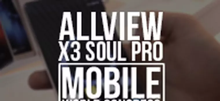 Allview X3 Soul Pro - przyglądamy się flagowcowi z sensorem siły nacisku na ekran [MWC 2016]