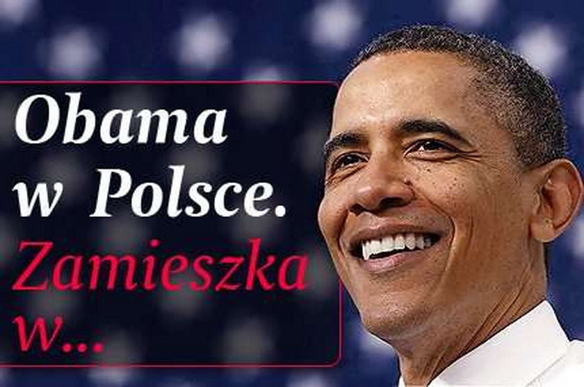 Obama w Polsce. Zamieszka w...