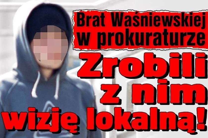 Brat Waśniewskiej w prokuraturze. Zrobili z nim wizję lokalną!