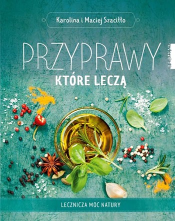 Przyprawy, które leczą. Lecznicza moc natury