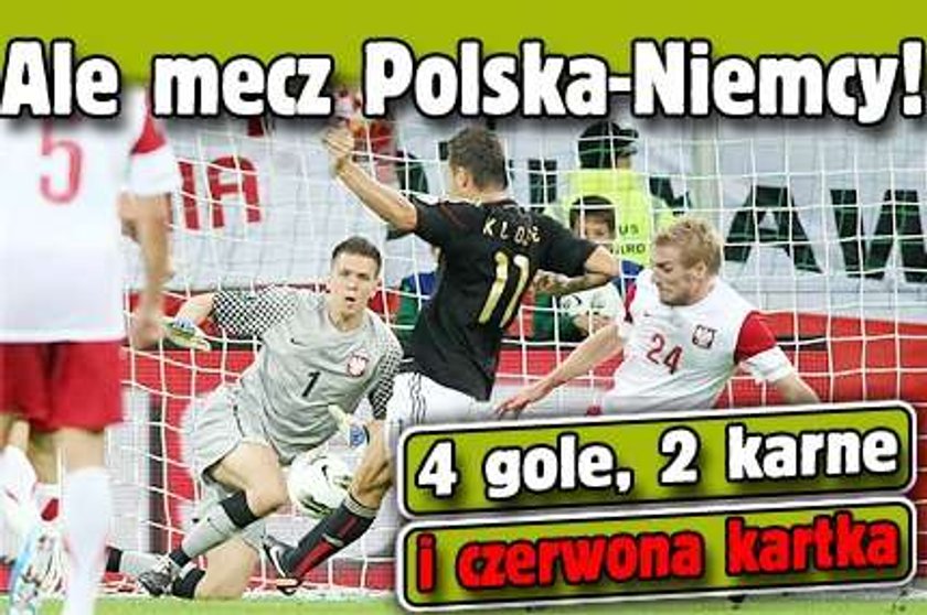 4 gole, 2 karne i czerwona kartka. Ale mecz Polska-Niemcy!