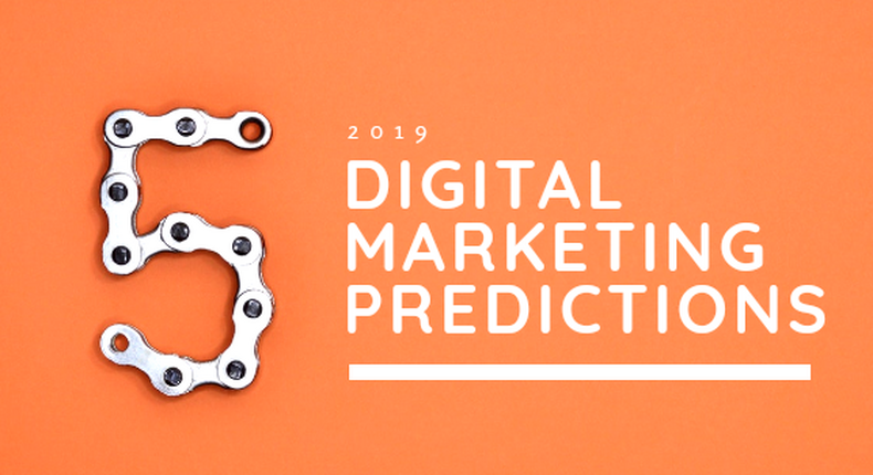 5 digital marketing predictions in 2019