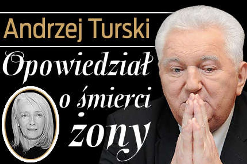 Turski opowiedział o śmierci żony