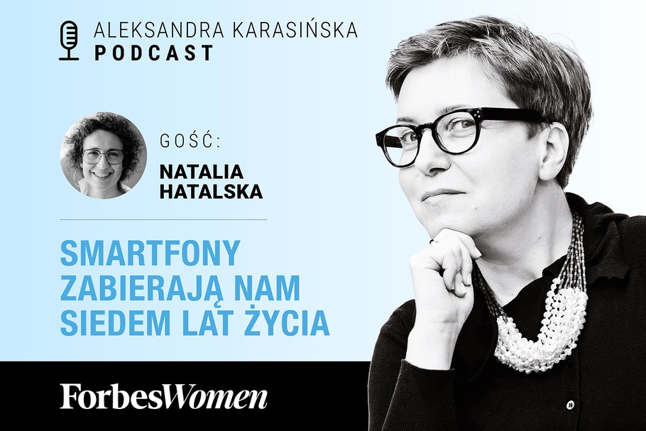 Podcast Forbes Women. Aleksandra Karasińska – Natalia Hatalska