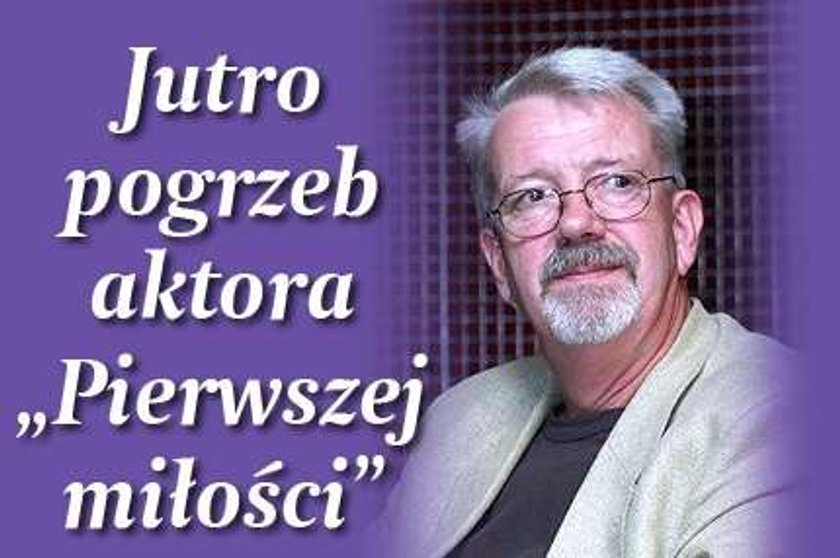 Jutro pogrzeb aktora "Pierwszej miłości"