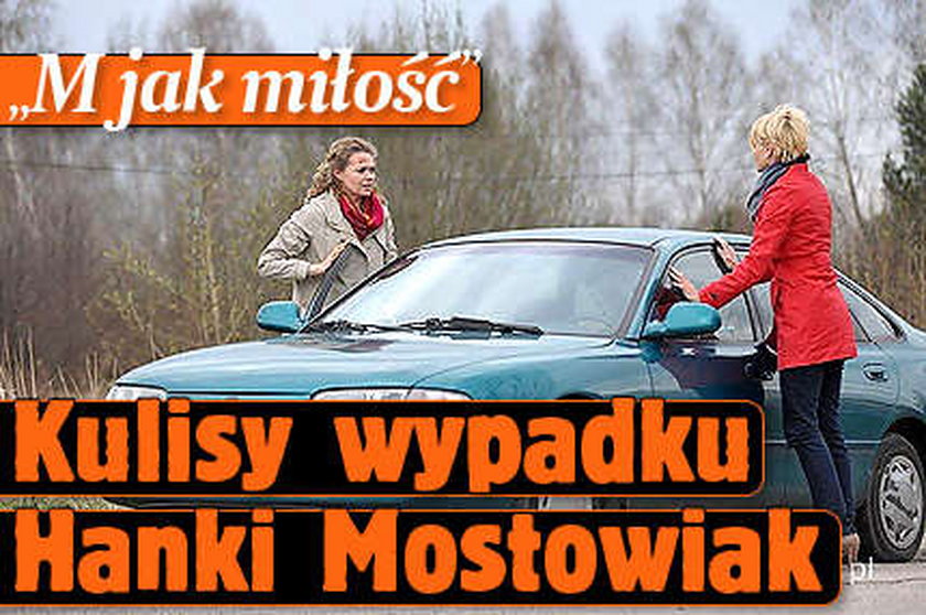 "M jak miłość". Kulisy wypadku Hanki