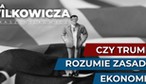 Trump zachowuje się, jakby nie rozumiał zasad ekonomii