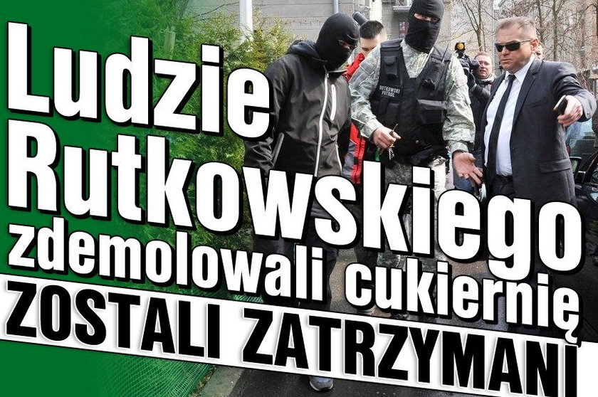 Ludzie Rutkowskiego zdemolowali cukiernię. Zostali zatrzymani