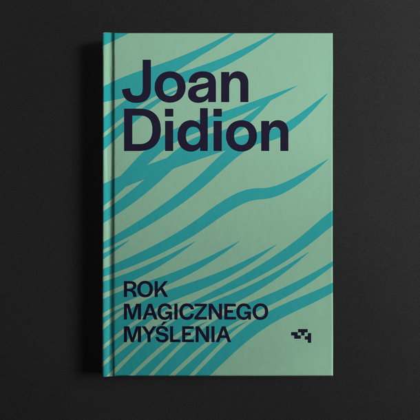 Joan Didion, ,,Rok magicznego myślenia, Wydawnictwo Relacja