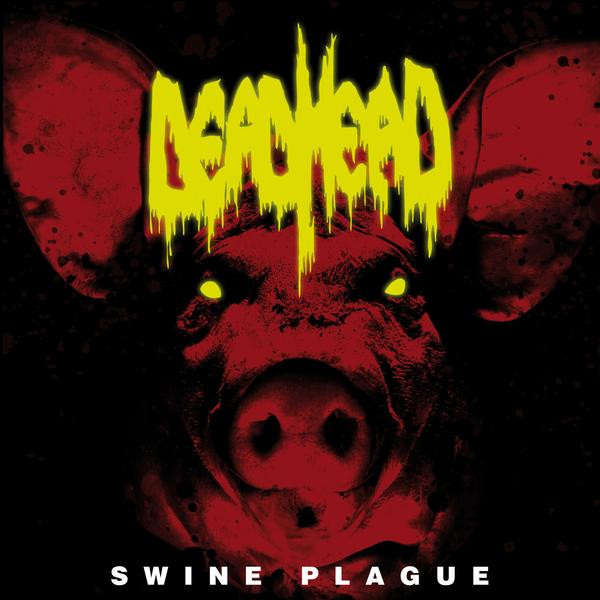 DEAD HEAD – "Swine Plague"