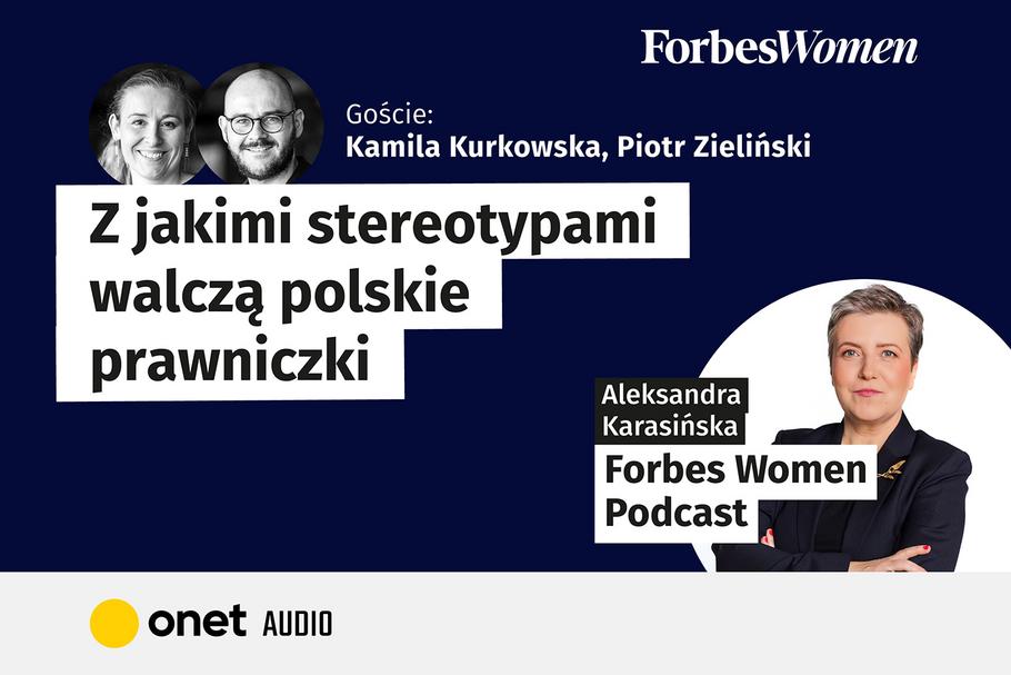 Podcast „Forbes Women”. Goście: Kamila Kurkowska, Fundacja Women in Law i Piotr Zieliński, dziennikarz