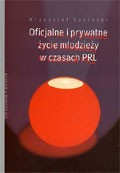 Oficjalne i prywatne życie młodzieży w czasach PRL