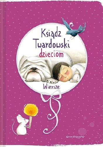 Wiersze; Ks. Twardowski; Wyd. Nasza Księgarnia wiek: 4-7 lat