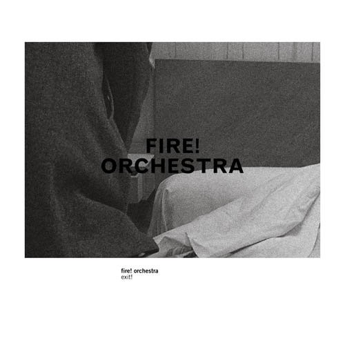 4. 'Exit!' – Fire! Orchestra