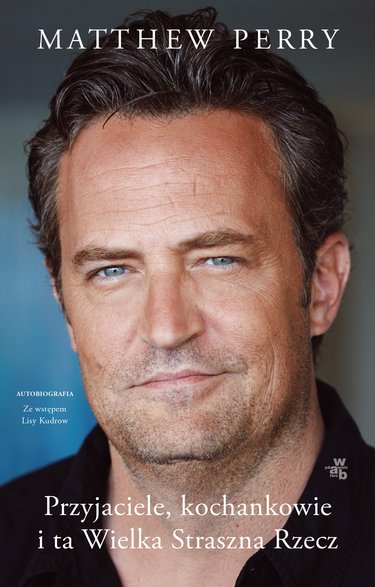 Matthew Perry — "Przyjaciele, kochankowie i ta Wielka, Straszna Rzecz" (okładka książki)