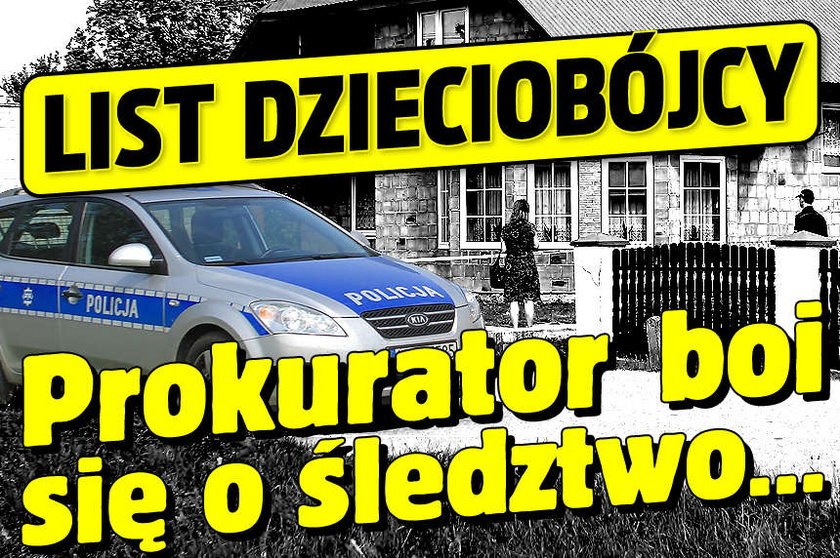 List dzieciobójcy Prokurator boi się o śledztwo i nie