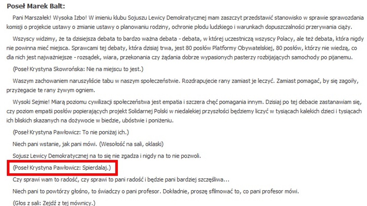 Sejmowa debata ws. projektu zaostrzającego ustawę aborcyjną wzbudziła ogromne emocje. Podczas przemówienia Marka Balta z SLD nerwów na wodzy nie utrzymała Krystyna Pawłowicz z PiS. Posłanka najpierw przerwała przemówienie posła, a potem krzyknęła: "spier...!".