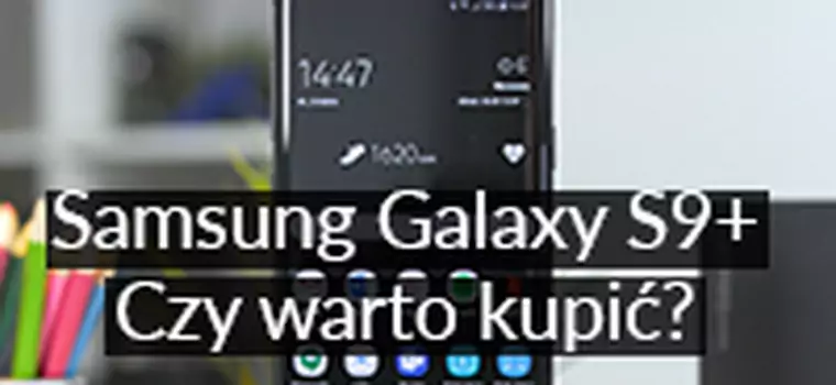 Samsung Galaxy S9+: Czy warto kupić? Test uniwersalnego flagowego smartfona