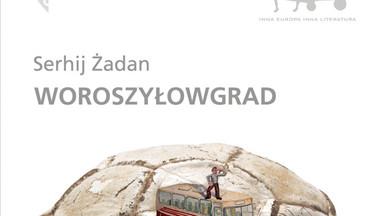 Recenzja: "Woroszyłowgrad" Serhij Żadan