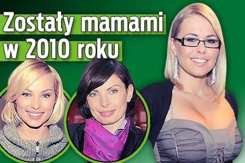 Zostały mamami w 2010 roku