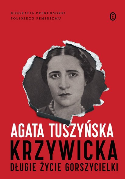 Agata Tuszyńska, "Krzywicka. Długie życie gorszycielki" (okładka)