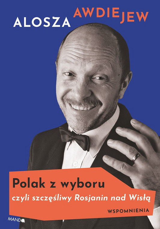 Alosza Awdiejew, "Polak z wyboru czyli szczęśliwy Rosjanin nad Wisłą"