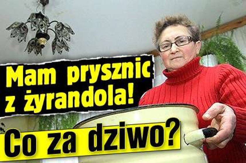 Co za dziwo? Mam prysznic z żyrandola!