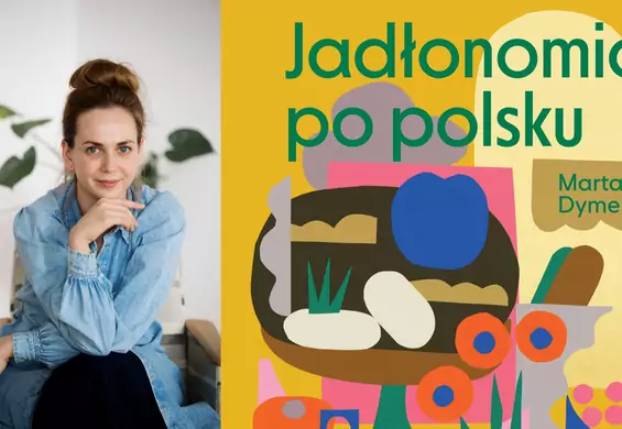 Marta Dymek zdradziła nam przepis na rewolucyjny pasztet z książki "Jadłonomia po polsku"