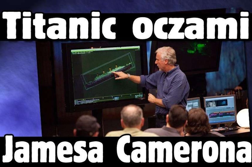 Titanic oczami Jamesa Camerona