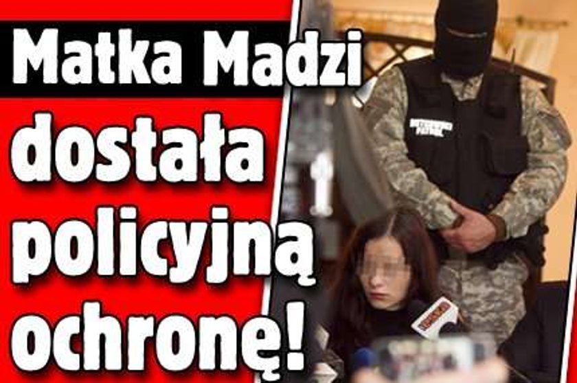 Matka Madzi dostała policyjną ochronę!