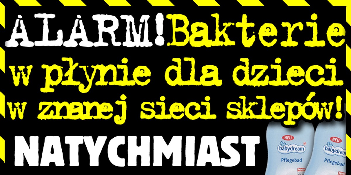 alarm bakterie w plynie dl adzieci w znanej sieci sklepow natych